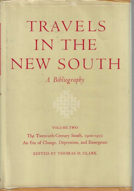 Travels In the New South. A bibliography. Volume 2: The Twentieth Century South, 1900- 1955: An Era of Change, Depression, & Emergence