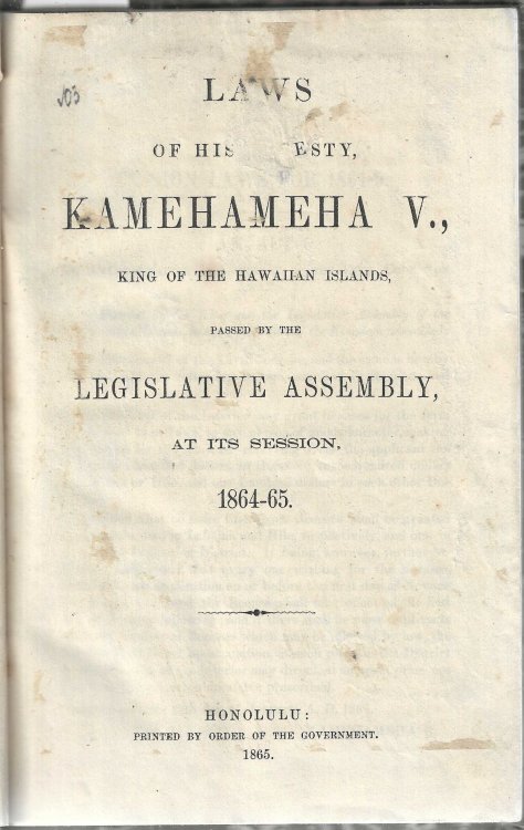 Laws of his Majesty Kamehameha V., King of the Hawaiian Islands, passed by the Legislative Assembly, at its session, 1864-65.