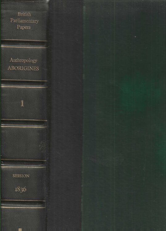 Irish University Press Series of British Parliamentary Papers: Report From the Select Committee On Aborigines (British Settlements) Together With Minutes of Evidence Appendix and Index. Anthropology Aborigines 1.