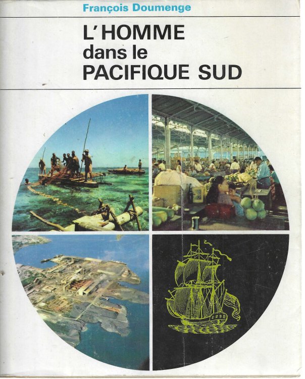 L'Homme dans le Pacifique Sud. tude gographique.