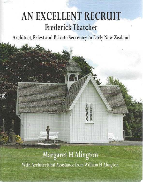 An Excellent Recruit: Frederick Thatcher, Architect, Priest and Private Secretary in Early New Zealand