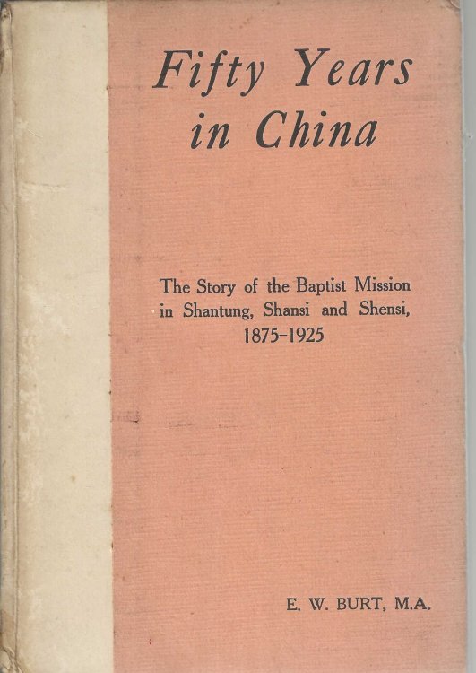 Fifty years in China. The story of the Baptist Mission in Shantung, Shansi and Shensi 1875-1925