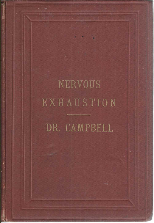 A treatise on nervous exhaustion and the diseases induced by it. With observations on the nervous constitution, hereditary and acquired, and the origin and nature of nervous force and animal electricity.