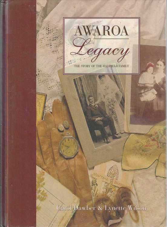 Awaroa Legacy - the Story of the Hadfield Family