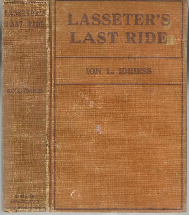 Lasseter's Last Ride. An Epic of Central Australian Gold Discovery.