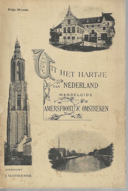 Uit het hartje van Nederland. Geillustreerde wandelgids voor Amersfoort en Omstreken met platte grond der stad en uitgebreide wandelkaart