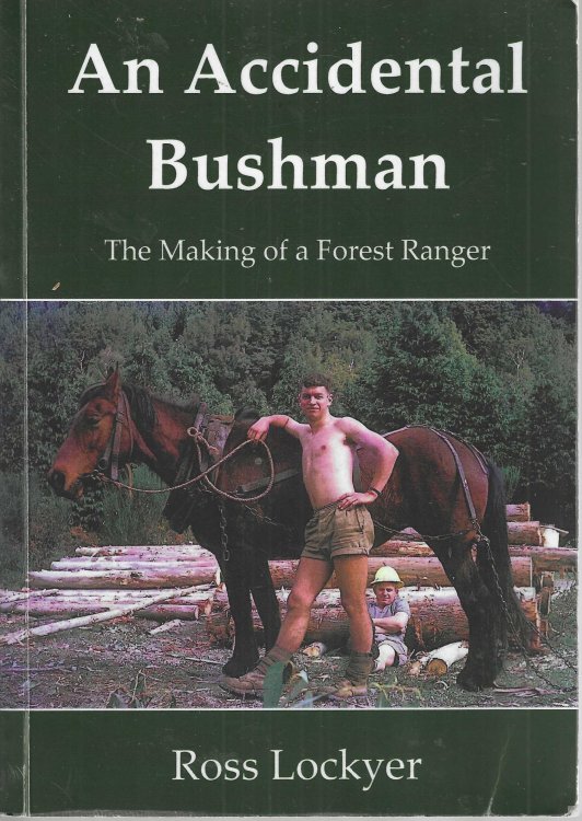 An Accidental Bushman: The Making of a Forest Ranger