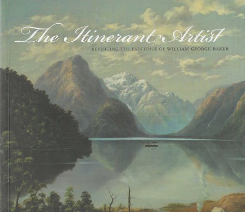 The itinerant artist, revisiting the paintings of William George Baker
