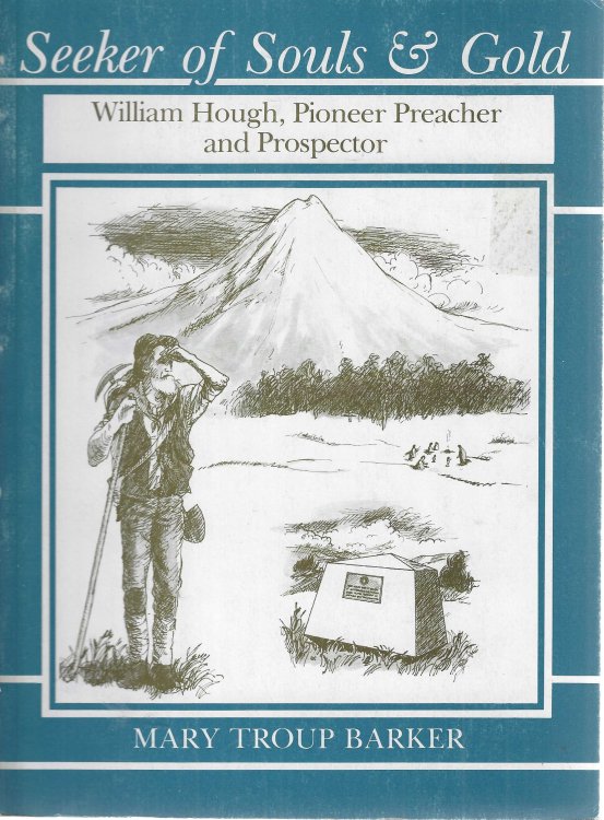 Seeker of Souls & Gold. William Hough, Pioneer Preacher and Prospector
