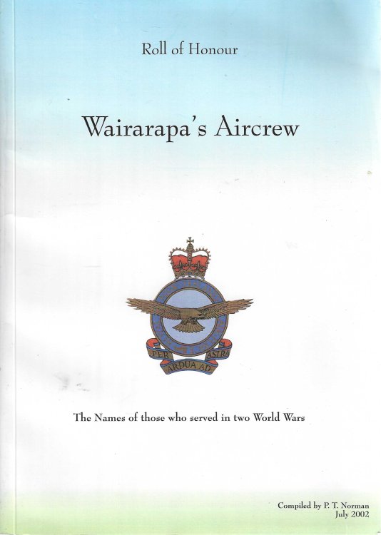 Roll of Honour. Wairarapa's Aircrew. The names of those who served in two World Wars.