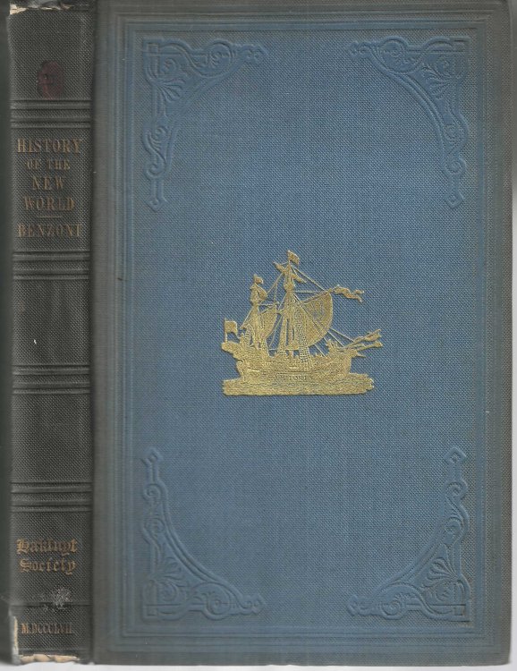 History of the New World By Girolamo Benzoni of Milan Shewing His Travels in America, from A.D. 1541 to 1556: With Some Particulars of the Island Canary.