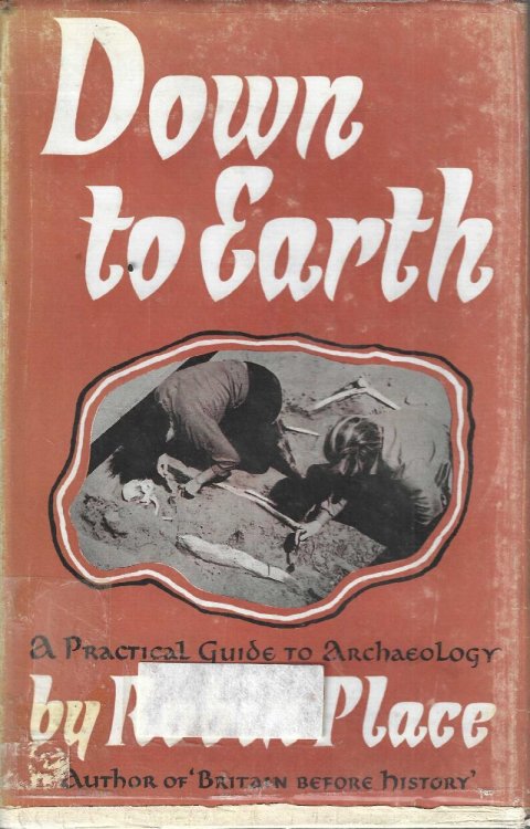 Down to Earth a Practical Guide to Archaeology.