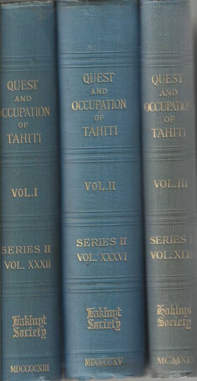 The Quest and Occupation of Tahiti by Emissaries of Spain during the Years 1772-1776. Told in Despatches and Other Contemporary Documents. (Complete 3 Volume set)