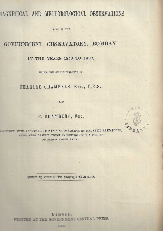 Magnetical and Meteorological Observations made at the Government Observatory, Bombay, in the Years 1879-1882. Together with Appendices Containing Accounts of Magnetic Researches, Embracing Observations Extending Over a Period of Thurty-Seven Years.