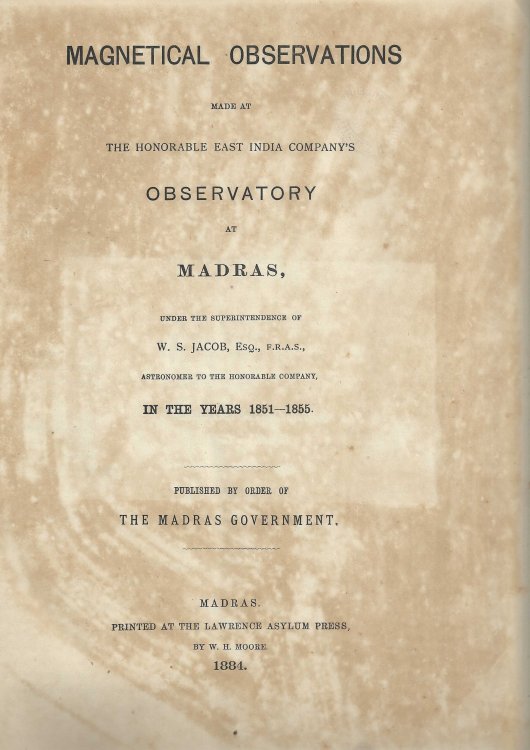Magnetical Observations Made at the Honorable East India Company's Observatory at Madras in the Years 1851-1855.