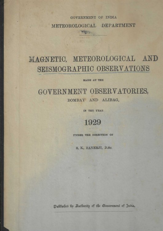 Magnetic, Meteorological and Seismographic Observations made at the Government Observatories, Bombay and Alibag, in the Year 1929.