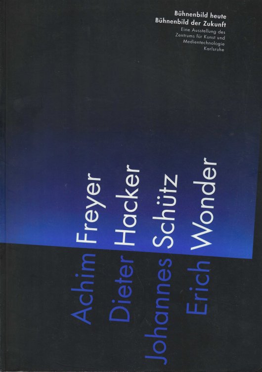 Bhnenbild Heute. Bhnenbild Der Zukunft. Achim Freyer, Dieter Hacker, Johannes Schtz, Erich Wonder.