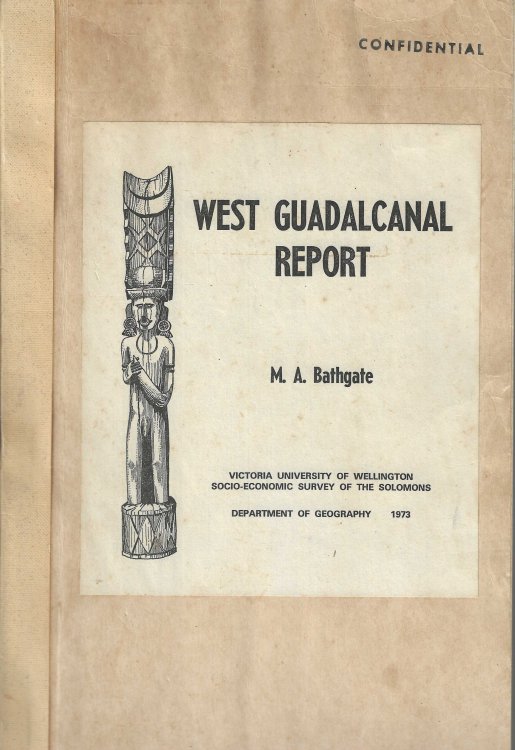 West Guadalcanal Report. Victoria University of Wellington Socio-Economic Survey of the Solomons.
