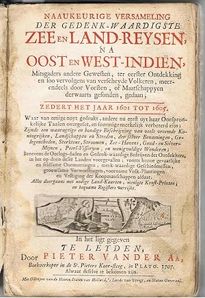 Naaukeurige Versameling der Gedenk-waardigste Zee en Land-reysen, na Oost en West-Indien, [.] Zedert het Jaar 1601 to 1605.