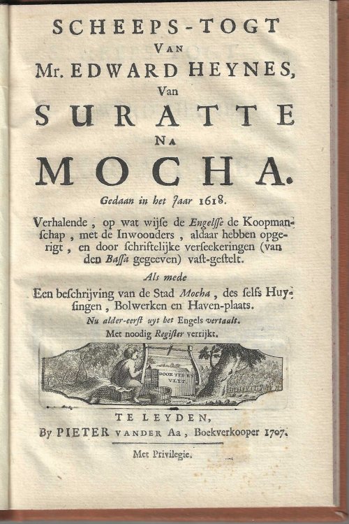 Scheeps-togt van Mr. Edward Heynes van Suratte na Mocha. Gedaan in het jaar 1618. Verhalende, op wat wijse de Engelsse de koopmanschap, met de inwoonders, aldaar hebben opgerigt, en door schriftelijke verseekeringen (van den Bassa gegeeven) vast-gestelt. Als mede een beschrijving van de stad Mocha, 