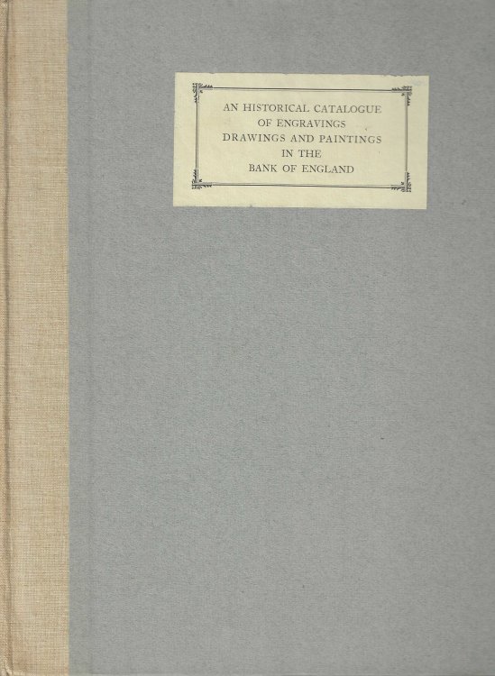An historical catalogue of engravings, drawings and paintings in the Bank of England.