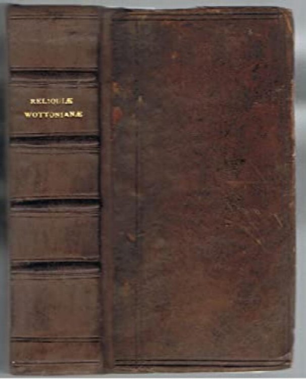 Reliquiae Wottonianae. Or a Collection of Lives, Letters and Poems with Characters of Sundry Personages: And Other Incomparable Pieces of Language and Art.