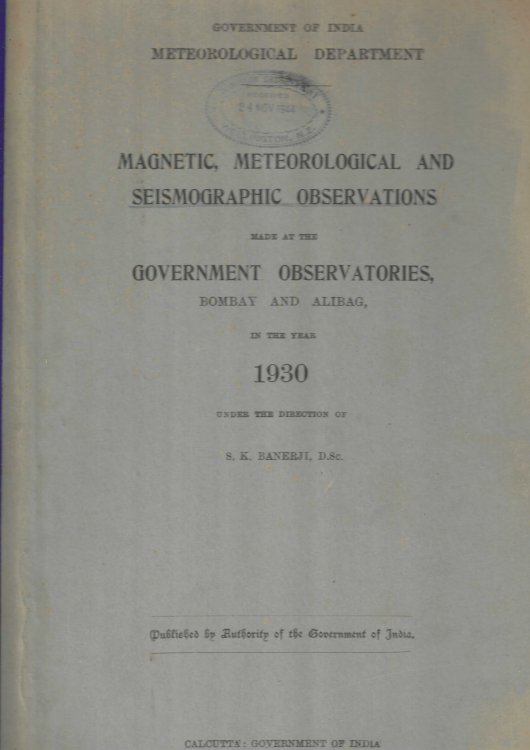 Magnetic, Meteorological and Seismographic Observations made at the Government Observatories, Bombay and Alibag, in the Year 1930.