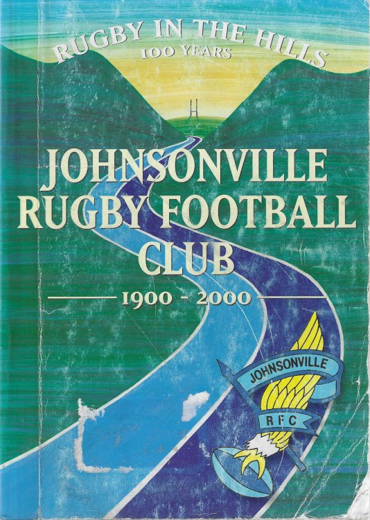 Rugby in the Hills. 100 Years. Johnsonville Rugby Football Club 1900-2000.