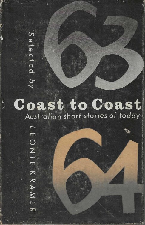 Coast to Coast. Australian Short Stories 1963 - 1964