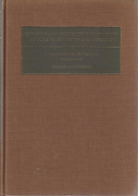 Chemistry and Geochemistry of Solutions at High Temperatures and Pressures. (Physics and Chemistry of the Earth, Volumes 13 & 14)
