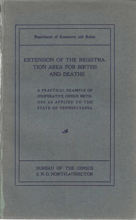 Extension of the Registration Area for Births and Deaths. A Practical Example of Cooperative Census Methods as Applied to the State of Pennsylvania.