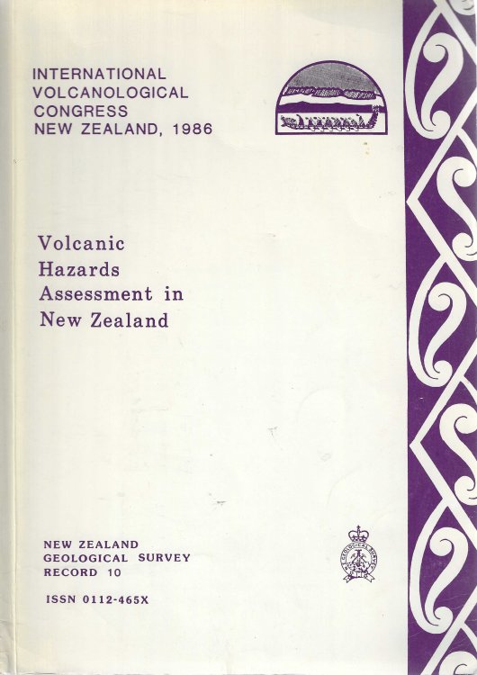 Volcanic hazards assessment in New Zealand. New Zealand Geological Survey Record 10. International Volcanological Congress, New Zealand 1986