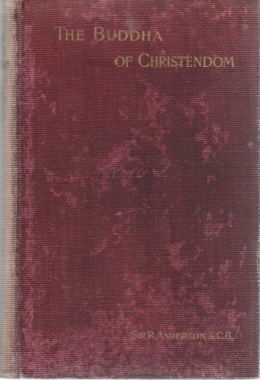 The Buddha of Christendom; a Book for the Present Crisis.
