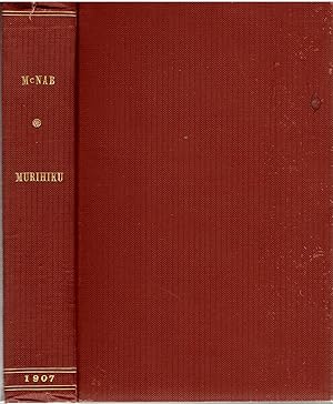 Murihiku and the Southern Islands. A History of the West Coast Sounds, Foveaux Strait, Stewart Island, The Saners, Bounty, Antipodes, Auckland, Campbell and Macquarie Islands, from 1770 to 1829.