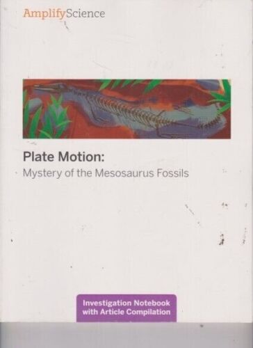 Amplify Science Plate Motion: Mystery of the Mesosaurus Fossils Gr 7 Teacher's Guide