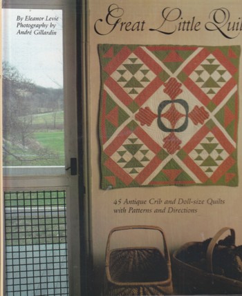 Great Little Quilts: 45 antique crib and doll-size quilts with pa ttern