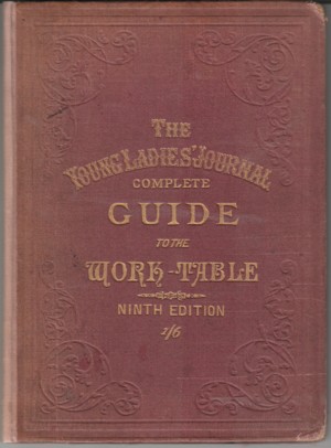 Young Ladies' Journal: Complete Guide to the Work-Table