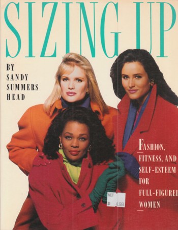 Sizing Up: fashion, fitness, & self-esteem for full-figured wome n.