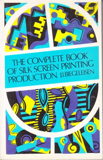 Complete Book of Silk Screen Printing Production