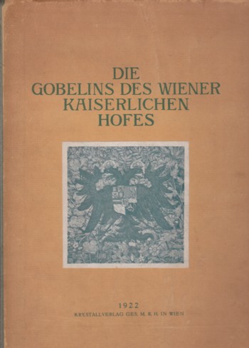 DIE GOBELINS DES WIENER KAISERLICHEN HOFES