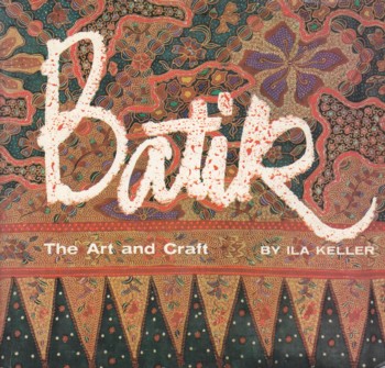 BATIK, THE ART AND CRAFT