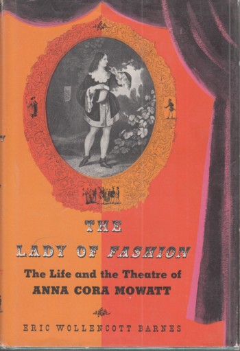 Lady of Fashion: the life and the theatre of Anna Cora Mowatt