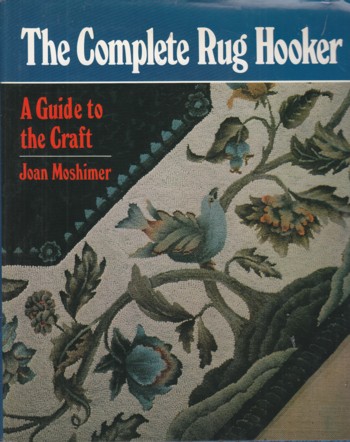 COMPLETE RUG HOOKER: a guide to the craft