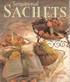 Sensational Sachets: sewing scented treasures