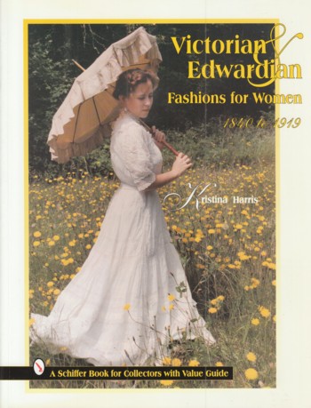 Victorian & Edwardian Fashions for Women: 1840-1919