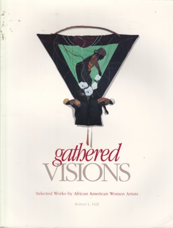 Gathered Visions: selected works by Africam American Women Artis ts