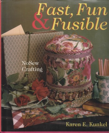 Fast, Fun & Fusible: no sew crafting