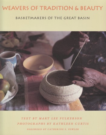Weavers of Tradition & Beauty: basketmakers of the Great Basin