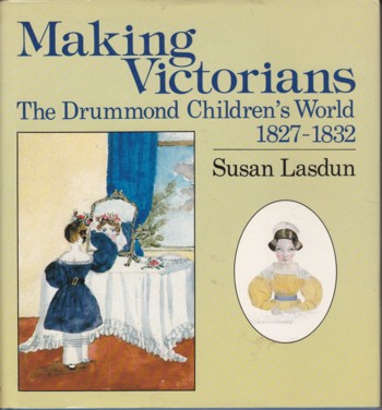Making Victorians: the Drummond Children's World 1827-1832