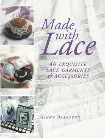 Made with Lace: 40 exquisite lace garments & accessories